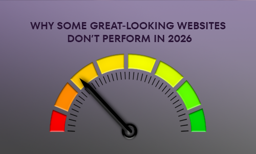 Why Some Great-Looking Websites Don’t Perform in 2026